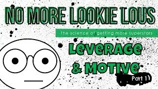No More Lookie Lous: Leverage & Motive (Part 1)
