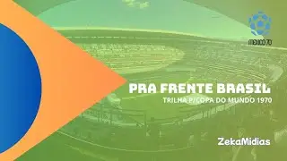 PRA FRENTE BRASIL (TEMA DA COPA DO MUNDO 1970)