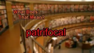 What does patrifocal mean?