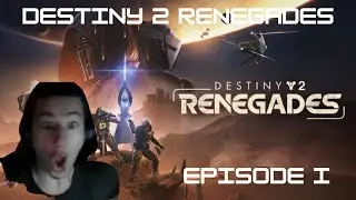 DESTINY 2 RENEGADES EPISODE 1 | Streamed Live on Twitch!