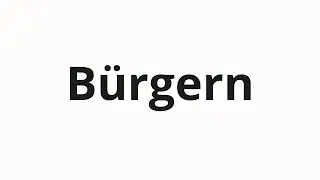 Как произносить B&uuml;rgern