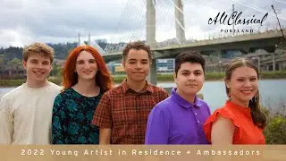 All Classical Portland's 2022 Young Artist in Residence + Ambassadors