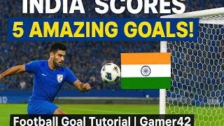 India Football Team Scored 5 Amazing Goals! 🇮🇳 | How to Score Like India | 2026 | Gamer42