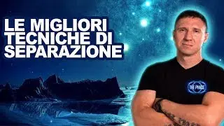 Le 3 migliori tecniche di separazione dal corpo fisico