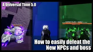 [AUT 5.0 △] How To Easily Defeat The New NPCs And Boss | Guide (THE-PREVIOUS /Camellite Golem Etc)