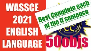 🔴 Wassce 2021 English Language Revision | 50 Objective Questions | Best Completes the Sentence