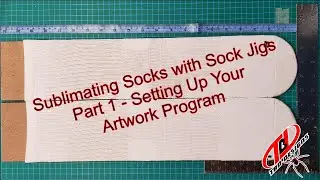 Sublimating Socks with Sock Jigs: Part 1 - Setting Up Your Artwork Program