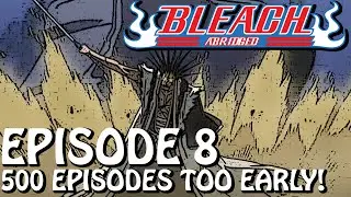 Bleach (S) Abridged Ep8 - 