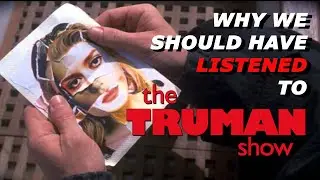 Why We Should Have Listened to The Truman Show - [Video Essay]