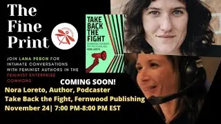 A Conversation with Nora Loreto, Take Back The Fight: The Fine Print episode #3