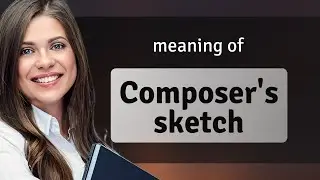 Understanding the Composer's Sketch: A Journey into Musical Creation