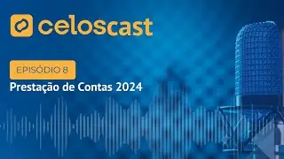 8º Episódio – Prestação de Contas 2024: Resultados e Perspectivas da Celos
