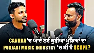 What&rsquo;s the Scope for New Punjabi Singers in Canada? | Punjabi Music Industry 2025