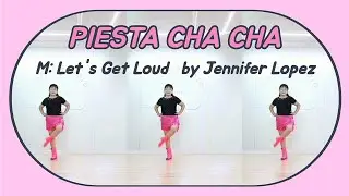 Fiesta Cha Cha  피에스타 차차  Line Dance 💗[ Music:Let's Get Loud - Jennifer Lopez ]