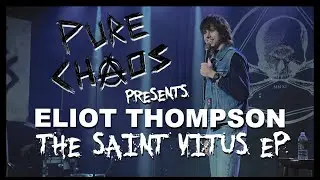 ELIOT THOMPSON: PURE CHAOS COMEDY PRESENTS &mdash; THE SAINT VITUS EP