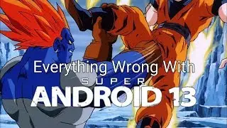 Всё не так с Dragon Ball Z: Super Android 13