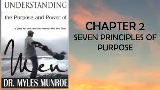 Understanding the Purpose and Power of Men Chapter 2 SEVEN PRINCIPLES OF PURPOSE