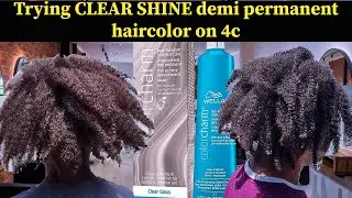 Trying CLEAR SHINE demi permanent haircolor on 4c hair