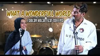 FADLAN HOLAO DAN SOFINA - WHAT A WONDERFULL WORLD ( COVER )