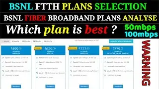 BSNL FTTH NEW PLANS, PLANS ANALYSE, BSNL FTTH WHICH PLAN IS BEST? 50mbps/100mbps