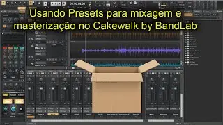 Usando Presets para mixagem e masterização no Cakewalk by BandLab