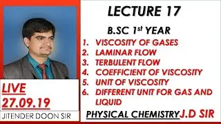 B.SC VISCOSITY OF GASES LAMINAR FLOW TERBULENT FLOW UNIT & COEFFICIENT OF VISCOSITY J D SIR