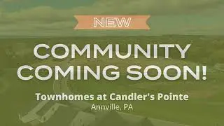 Community Coming Soon...Candler's Point in Annville, PA!