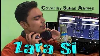 Zara Si Cover Video || Suhail Ahmed Songs || F.M.S LIFE