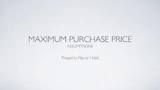Property Flip or Hold - Maximum Purchase Price Assumptions