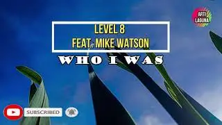 Level 8 - Who I Was (feat. Mike Watson) Lyrics Terjemahan Indonesia