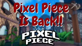 Pixel Piece Is Back!!