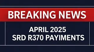 Breaking News : April 2025 SASSA SRD R370 Grant Payment Dates Officially Announced By SASSA