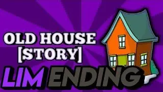 HOW TO GET LIM ENDING IN OLD HOUSE STORY