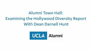 Alumni Town Hall: Examining the Hollywood Diversity Report With Dean Darnell Hunt