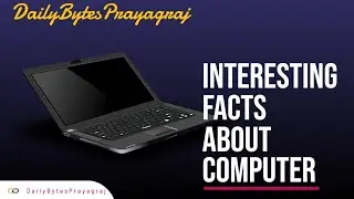 Interesting Facts about Computer