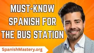 Essential Spanish Phrases for the Bus Station | Spanish for Tourists & Travelers
