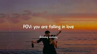 POV: you are falling in love