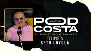 O Podcosta recebe Beto Loyola - Colunista