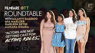 Filmfare OTT Roundtable ft. Maanvi, Mia, Harleen & Aahana On Casting Stereotypes, OTT Hits & Misses!