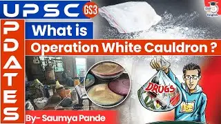 What Is Operation White Cauldron? India&rsquo;s Big Crackdown Explained! | By Saumya Pande | StudyIQ