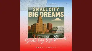 Small City Big Dreams