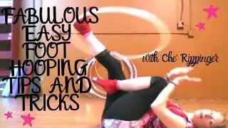 Fabulous Easy Foot Hooping Tips and Tricks