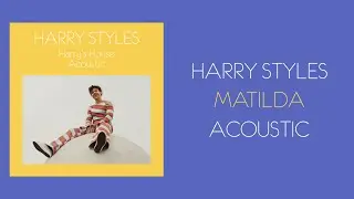 Harry Styles - Matilda (Acoustic Lyric Video)