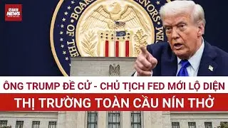 Ai chính thức ngồi “ghế nóng” Fed dưới thời Tổng thống Donal Trump? | VTC News