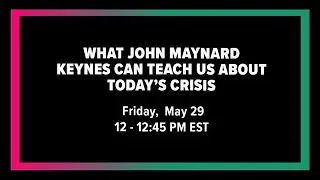 What John Maynard Keynes Can Teach Us About The Coronavirus Crisis
