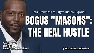 Bogus Freemasons: The Real Hustle Exposed by Former Member - S3 E149