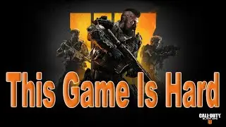 Black Ops 4 Is Hard. SBMM Is Real!