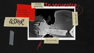 ASMR Roleplay: Chico Yandere te secuestra... (Part 1)