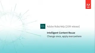 Intelligent content reuse - Adobe RoboHelp (2019 release)