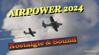 Airpower 2024 - Nostalgie & Sound - 4K Video